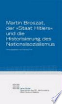 Martin Broszat, der "Staat Hitlers" und die Historisierung des Nationalsozialismus