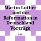Martin Luther und die Reformation in Deutschland : Vorträge zur Ausstellung im Germanischen Nationalmuseum Nürnberg 1983