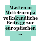 Masken in Mitteleuropa : volkskundliche Beiträge zur europäischen Maskenforschung ; anläßlich des sechzigjährigen Bestehens des Vereines für Volkskunde in Wien