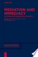 Mediation and Immediacy : : A Key Issue for the Semiotics of Religion /