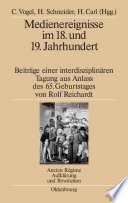 Medienereignisse im 18. und 19. Jahrhundert : : Beiträge einer interdisziplinären Tagung aus Anlass des 65. Geburtstages von Rolf Reichardt /