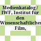 Medienkatalog / IWF, Institut für den Wissenschaftlichen Film, Göttingen