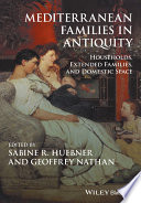 Mediterranean families in antiquity : households, extended families, and domestic space
