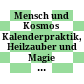 Mensch und Kosmos : Kalenderpraktik, Heilzauber und Magie ; [Katalog zur Oberösterreichischen Landesausstellung 1990 'Mensch und Kosmos' ; Schloßmuseum Linz]