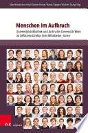 Menschen im Aufbruch : : Universitätsbibliothek und Archiv der Universität Wien im Selbstverständnis ihrer Mitarbeiter_innen /