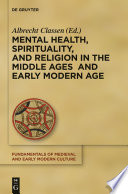 Mental Health, Spirituality, and Religion in the Middle Ages and Early Modern Age /