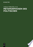 Metamorphosen des Politischen : : Grundfragen politischer Einheitsbildung seit den 20er Jahren /