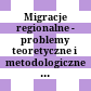 Migracje regionalne - problemy teoretyczne i metodologiczne : materiały seminarium, 27 - 28 XI 1981 r.