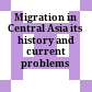 Migration in Central Asia : its history and current problems