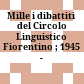 Mille : i dibattiti del Circolo Linguistico Fiorentino ; 1945 - 1970