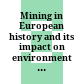 Mining in European history and its impact on environment and human societies : proceedings for the 1st Mining in European History-Conference of the SFB-HIMAT, 12. - 15. November 2009, Innsbruck