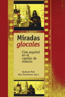 Miradas glocales : : Cine español en el cambio de milenio /
