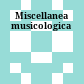 Miscellanea musicologica