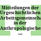 Mitteilungen der Urgeschichtlichen Arbeitsgemeinschaft in der Anthropologischen Gesellschaft in Wien