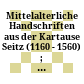 Mittelalterliche Handschriften aus der Kartause Seitz : (1160 - 1560) ; [16. November 2006 - 21. Januar 2007]