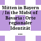 Mitten in Bayern / In the Midst of Bavaria : : Orte regionaler Identität / How architecture and regional identity correlate /