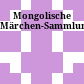 Mongolische Märchen-Sammlung