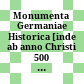 Monumenta Germaniae Historica : [inde ab anno Christi 500 usque ad annum 1500]