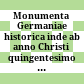 Monumenta Germaniae historica : inde ab anno Christi quingentesimo usque an annum millesimum et quingentesimum