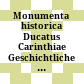 Monumenta historica Ducatus Carinthiae : Geschichtliche Denkmäler des Herzogtumes Kärnten