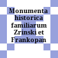 Monumenta historica familiarum Zrinski et Frankopan