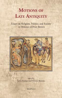 Motions of late antiquity : essays on religion, politics, and society in honour of Peter Brown