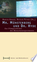 Mr. Münsterberg und Dr. Hyde : : Zur Filmgeschichte des Menschenexperiments /