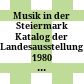Musik in der Steiermark : Katalog der Landesausstellung 1980 [im Stift Admont 10. Mai bis 19. Oktober]