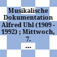 Musikalische Dokumentation Alfred Uhl : (1909 - 1992) ; Mittwoch, 7. Juni 1995 ; Konzert, Vortrag, Ausstellung ; Hobokensaal der Musiksammlung der Österreichischen Nationalbibliothek