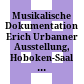 Musikalische Dokumentation Erich Urbanner : Ausstellung, Hoboken-Saal der Musiksammlung der Österreichischen Nationalbibliothek, Wien (bis Mitte November 1983)