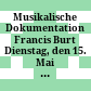 Musikalische Dokumentation Francis Burt : Dienstag, den 15. Mai 1990 ; Konzert, Ausstellung ; Hoboken-Saal der Musiksammlung der Österreichischen Nationalbibliothek
