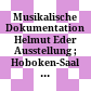 Musikalische Dokumentation Helmut Eder : Ausstellung ; Hoboken-Saal d. Musiksammlung d. Österr. Nationalbibliothek, Wien (bis Ende Mai)