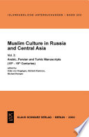 Muslim Culture in Russia and Central Asia : : Arabic, Persian and Turkic Manuscripts (15th-19th Centuries) /