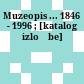Muzeopis ... : 1846 - 1996 ; [katalog izložbe]