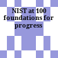 NIST at 100 : foundations for progress