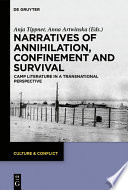 Narratives of Annihilation, Confinement, and Survival : : Camp Literature in a Transnational Perspective /