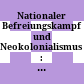 Nationaler Befreiungskampf und Neokolonialismus : : Referate und ausgewählte Beiträge.