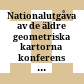 Nationalutgåva av de äldre geometriska kartorna : konferens i Stockholm 27 - 28 november 2003