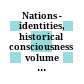 Nations - identities, historical consciousness : volume dedicated to Prof. Miroslav Hroch