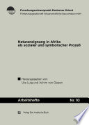 Naturaneignung in Afrika als sozialer und symbolischer Prozeß. /