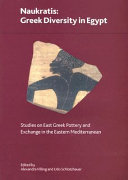 Naukratis : Greek diversity in Egypt ; studies on East Greek pottery and exchange in the Eastern Mediterranean
