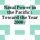 Naval Power in the Pacific : : Toward the Year 2000 /