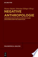 Negative Anthropologie : : Ideengeschichte und Systematik einer unausgeschöpften Denkfigur /