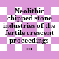 Neolithic chipped stone industries of the fertile crescent : proceedings of the First Workshop on PPN Chipped Lithic Industries ; Seminar für Vorderasiatische Altertumskunde, Free University of Berlin, 29th March - 2nd April, 1993