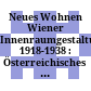 Neues Wohnen : Wiener Innenraumgestaltung 1918-1938 : Österreichisches Museum für Angewandte Kunst, 8.5.-24.8.1980