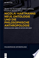 Nicolai Hartmanns Neue Ontologie und die Philosophische Anthropologie : : Menschliches Leben in Natur und Geist /
