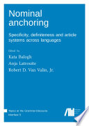 Nominal anchoring : : Specificity, definiteness and article systems across languages /