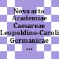 Nova acta Academiae Caesareae Leopoldino-Carolinae Germanicae Naturae Curiosorum