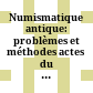 Numismatique antique: problèmes et méthodes : actes du colloque organisé à Nancy du 27 septembre au 2 octobre 1971 par l'Université de Nancy II et l'Université Catholique de Louvain