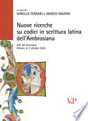Nuove ricerche su codici in scrittura latina dell'Ambrosiana : Atti del Convegno Milano, 6-7 ottobre 2005